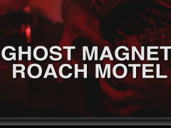 GHOST MAGNET ROACH MOTEL for NOISEY/VICE 2015